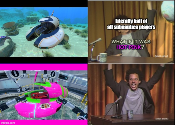 Subnautica moment | Literally half of all subnautica players; HOT PINK | image tagged in subnautica,memes,fun | made w/ Imgflip meme maker