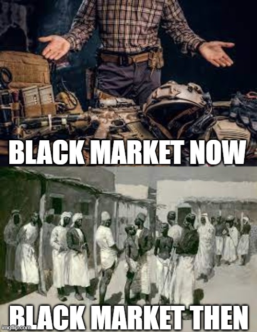 which one is better | BLACK MARKET NOW; BLACK MARKET THEN | image tagged in funny,dark humor | made w/ Imgflip meme maker