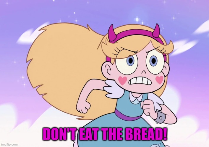 DON'T EAT THE BREAD! | made w/ Imgflip meme maker