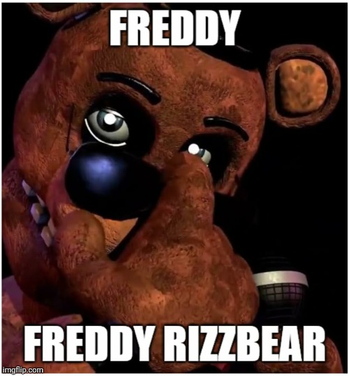 Freddy Rizzbear.mp3 | made w/ Imgflip meme maker