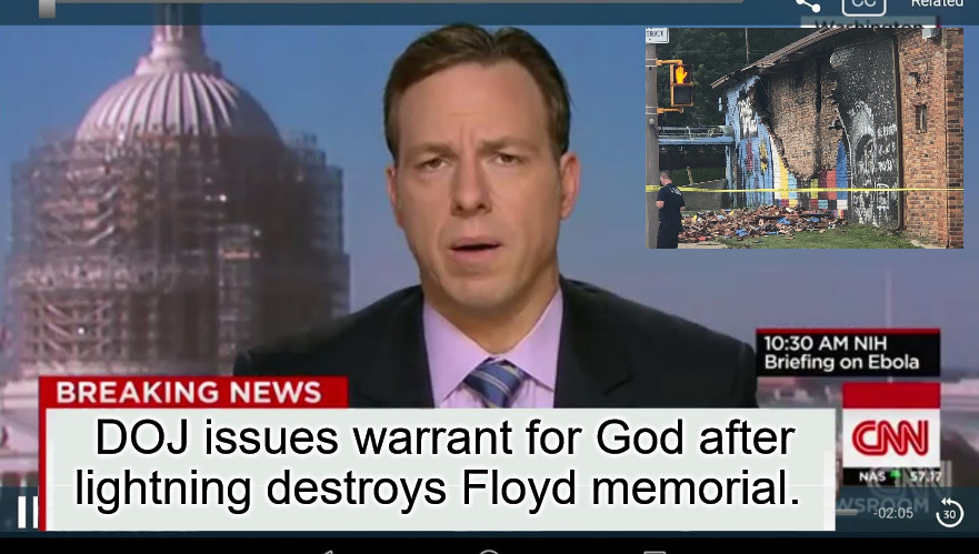 A Little Late but... | DOJ issues warrant for God after lightning destroys Floyd memorial. | image tagged in cnn breaking news template | made w/ Imgflip meme maker