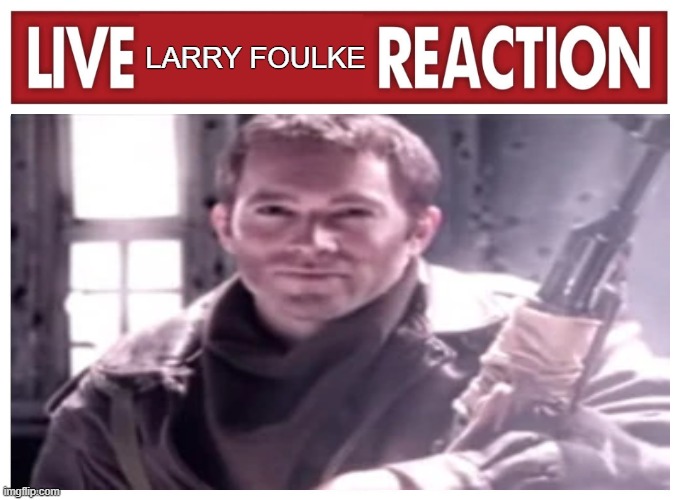 Live larry foulke reaction | LARRY FOULKE | image tagged in live reaction | made w/ Imgflip meme maker