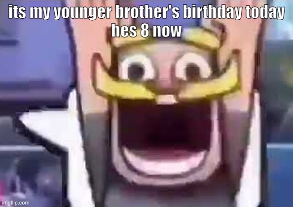 clash royale knight emote | its my younger brother's birthday today
hes 8 now | image tagged in clash royale knight emote | made w/ Imgflip meme maker