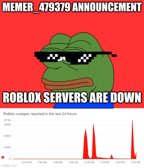 MEMER_479379 ANNOUNCEMENT; ROBLOX SERVERS ARE DOWN | made w/ Imgflip meme maker