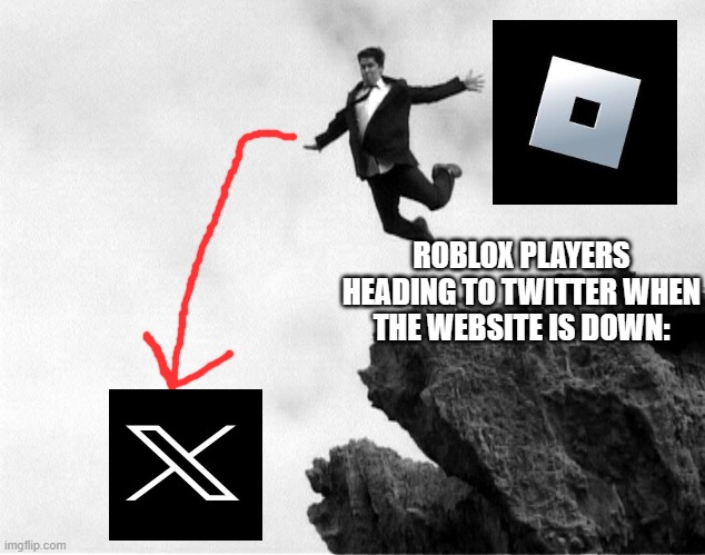 Roblox players when it's down | ROBLOX PLAYERS HEADING TO TWITTER WHEN THE WEBSITE IS DOWN: | image tagged in man jumping off a cliff | made w/ Imgflip meme maker