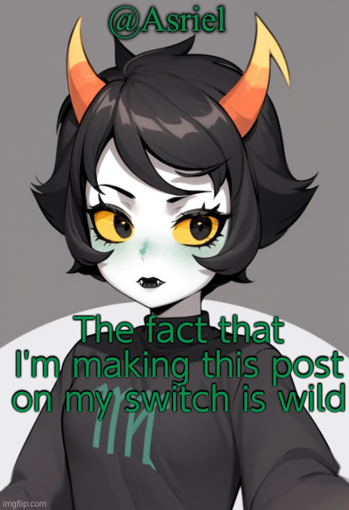 changed the dns and boom, here i am | The fact that I'm making this post on my switch is wild | image tagged in asriel's kanaya temp | made w/ Imgflip meme maker