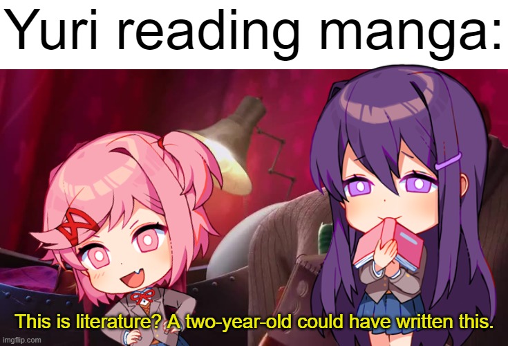 ddlc meme cuz i'm bored | Yuri reading manga:; This is literature? A two-year-old could have written this. | image tagged in gru,despicable me,manga,anime,doki doki literature club,memes | made w/ Imgflip meme maker