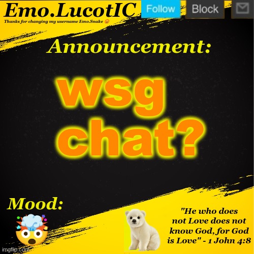 . | wsg chat? 🤯 | image tagged in emo lucotic announcement template | made w/ Imgflip meme maker