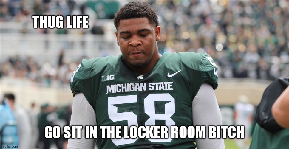 Spearing a defensive lineman in the back of the head when he’s on the ground. | THUG LIFE; GO SIT IN THE LOCKER ROOM BITCH | image tagged in stupid people,college football | made w/ Imgflip meme maker