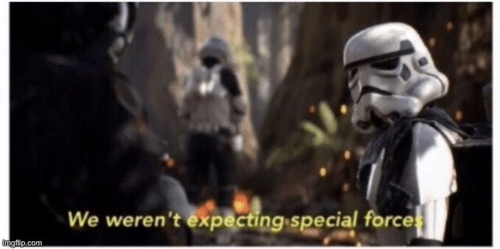 Star Wars special forces | image tagged in star wars special forces | made w/ Imgflip meme maker