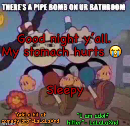 Sleep well ^~^ | Good night y’all. My stomach hurts 😭; Sleepy | image tagged in new lala temp cuz i m silly | made w/ Imgflip meme maker