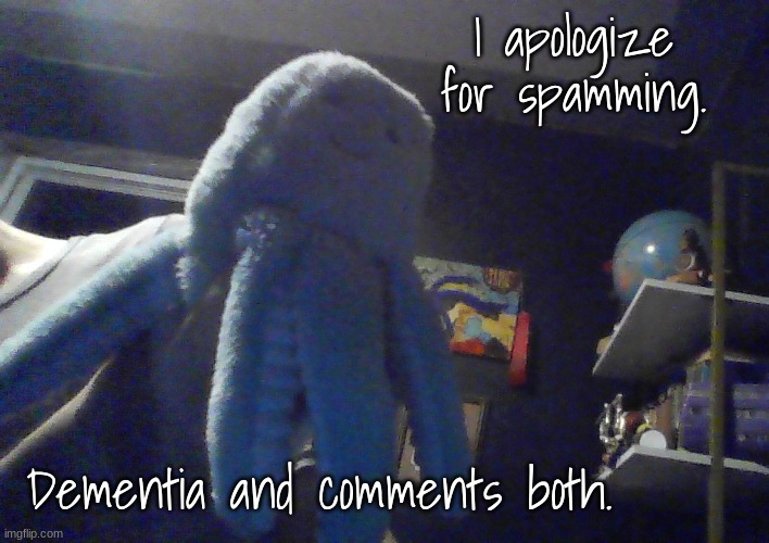 Octopus ^w^ | I apologize for spamming. Dementia and comments both. | image tagged in octopus w | made w/ Imgflip meme maker