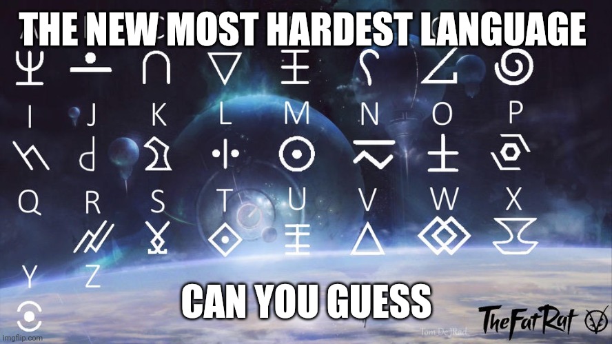 IMPOSSIBLE | THE NEW MOST HARDEST LANGUAGE; CAN YOU GUESS | image tagged in impossible,extreme | made w/ Imgflip meme maker
