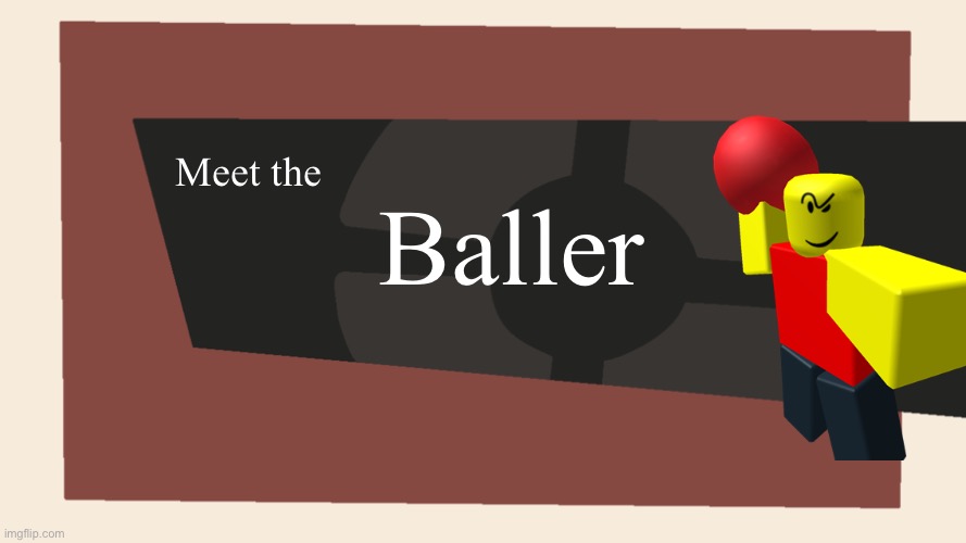 Meet the <Blank> | Baller; Meet the | image tagged in meet the blank | made w/ Imgflip meme maker