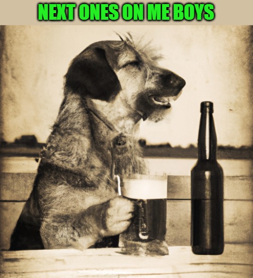 NEXT ONES ON ME BOYS | made w/ Imgflip meme maker