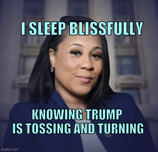 Serene Fani Willis | I SLEEP BLISSFULLY; KNOWING TRUMP 
IS TOSSING AND TURNING | image tagged in fani willis | made w/ Imgflip meme maker
