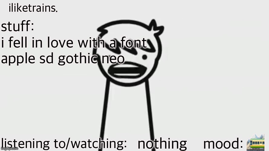 iliketrains | i fell in love with a font
apple sd gothic neo; 🚞; nothing | image tagged in iliketrains | made w/ Imgflip meme maker