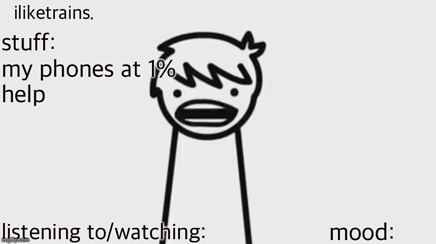 iliketrains | my phones at 1%
help | image tagged in iliketrains | made w/ Imgflip meme maker