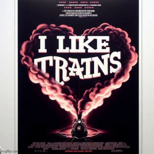 Making movie posters about imgflip users pt.100: iliketrains. (PART 100 WOOO!) | made w/ Imgflip meme maker