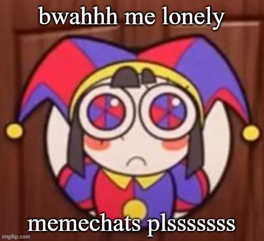 bwahhh me lonely; memechats plsssssss | image tagged in clash royale | made w/ Imgflip meme maker