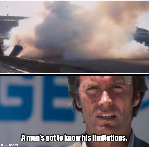 Magnum Force | A man's got to know his limitations. | image tagged in clint eastwood | made w/ Imgflip meme maker