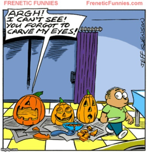 image tagged in memes,comics/cartoons,halloween,jack-o-lanterns,forgot,my eyes | made w/ Imgflip meme maker