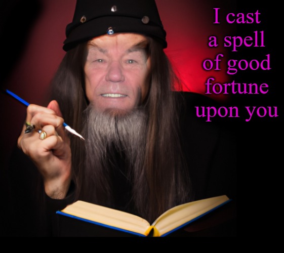 I cast a spell of good fortune upon you | made w/ Imgflip meme maker