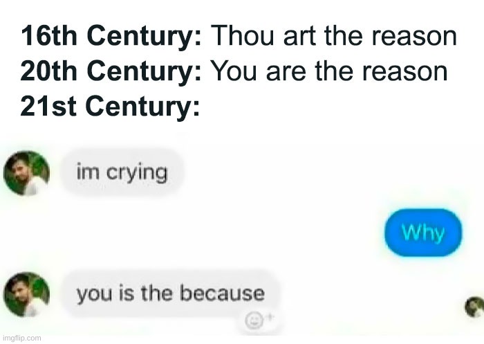 Thou art the because | made w/ Imgflip meme maker