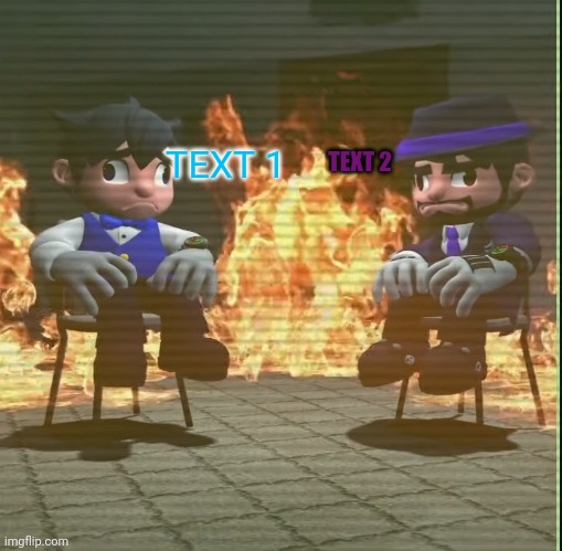 Smg4 and smg3 staying in fire | TEXT 1; TEXT 2 | image tagged in smg4 and smg3 staying in fire,custom template,smg4,smg3 | made w/ Imgflip meme maker