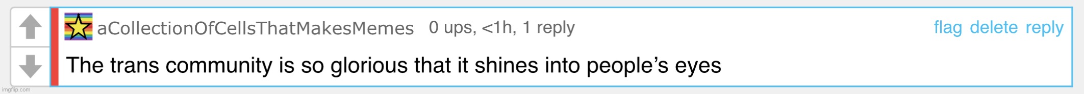 The trans community is so glorious that it shines into | image tagged in the trans community is so glorious that it shines into | made w/ Imgflip meme maker