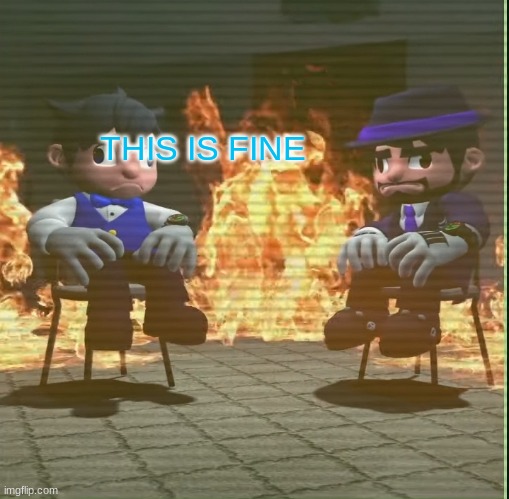 Smg4 and smg3 staying in fire | THIS IS FINE | image tagged in smg4 and smg3 staying in fire | made w/ Imgflip meme maker