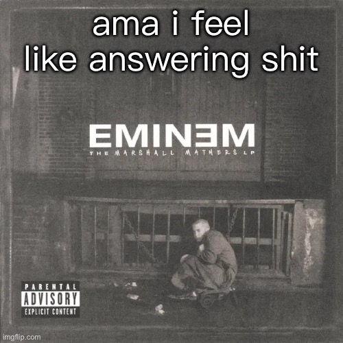 i’m back | ama i feel like answering shit | image tagged in mmlp | made w/ Imgflip meme maker