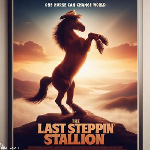 Making movie posters about imgflip users pt.108: HorseSteppin | made w/ Imgflip meme maker