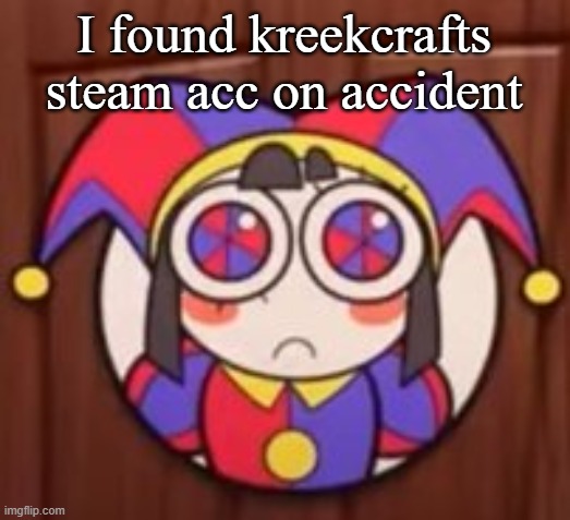 I found kreekcrafts steam acc on accident | image tagged in clash royale | made w/ Imgflip meme maker