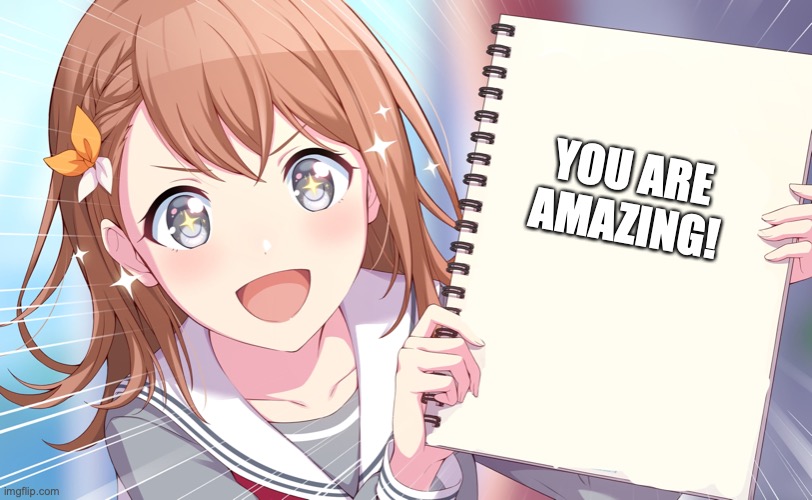 motivational meme | YOU ARE AMAZING! | image tagged in minori shows you something | made w/ Imgflip meme maker