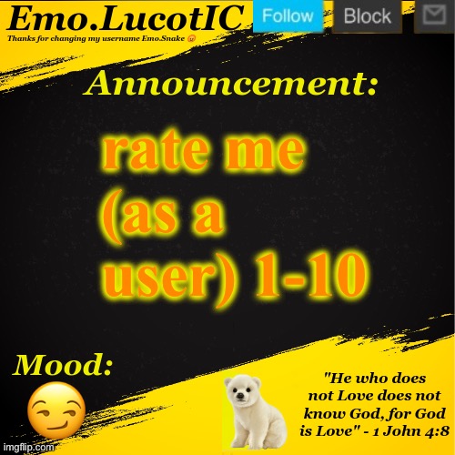. | rate me (as a user) 1-10; 😏 | image tagged in emo lucotic announcement template | made w/ Imgflip meme maker