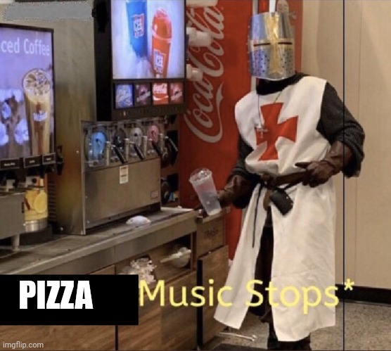 Holy music stops | PIZZA | image tagged in holy music stops | made w/ Imgflip meme maker