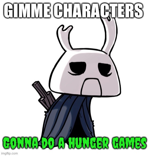 depression | GIMME CHARACTERS; Gonna do a hunger games | image tagged in depression | made w/ Imgflip meme maker