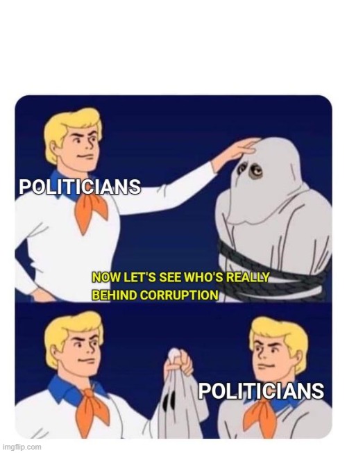They're corrupt —and don't care who knows it | image tagged in vince vance,corrupt,memes,politicians,comics/cartoons,scooby doo mask reveal | made w/ Imgflip meme maker
