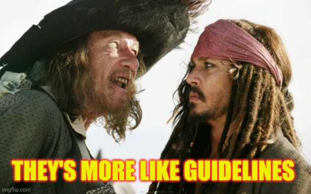 Barbosa And Sparrow Meme | THEY'S MORE LIKE GUIDELINES | image tagged in memes,barbosa and sparrow | made w/ Imgflip meme maker