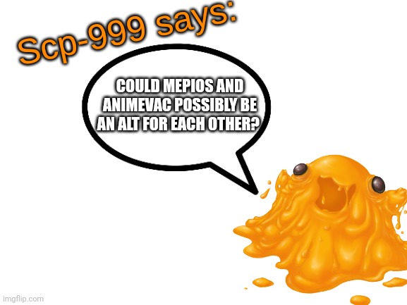 SCP-999 - Imgflip