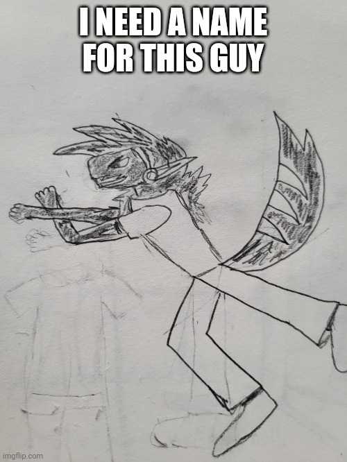 I NEED A NAME FOR THIS GUY | made w/ Imgflip meme maker