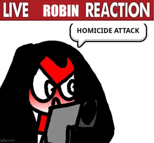 Live Robin Reaction Blank Meme Template