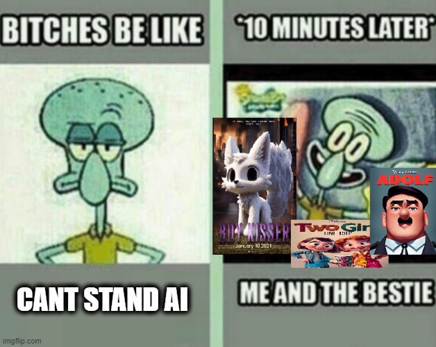 cant stand ai | CANT STAND AI | image tagged in ai,squidward,bitches be like | made w/ Imgflip meme maker