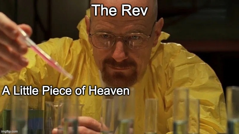 A7X | The Rev; A Little Piece of Heaven | image tagged in walter white cooking | made w/ Imgflip meme maker