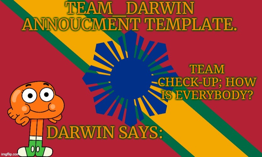 (Red Note: good) | TEAM CHECK-UP; HOW IS EVERYBODY? | image tagged in team_darwin announcement template,team,check-up | made w/ Imgflip meme maker