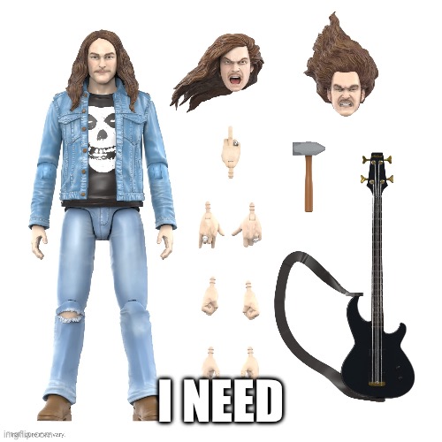 A cliff burton action figure? Gimme | I NEED | image tagged in metallica | made w/ Imgflip meme maker