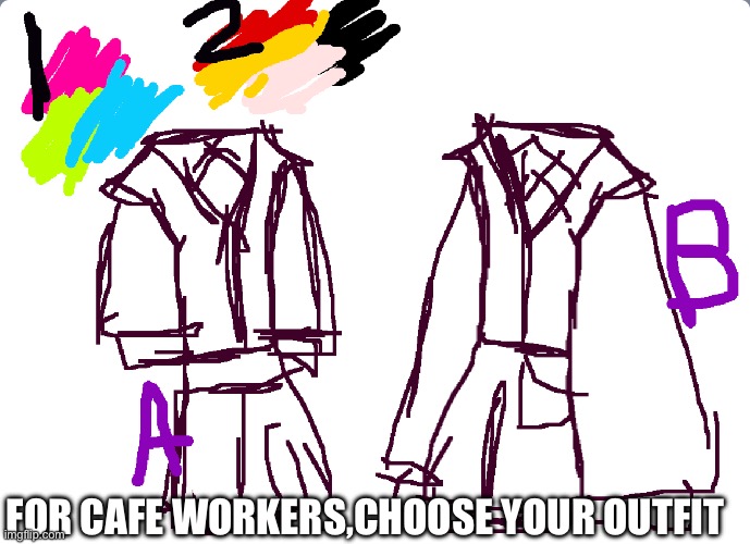 Cafe outfits,choose 1 or 2,the a or b | FOR CAFE WORKERS,CHOOSE YOUR OUTFIT | image tagged in cafe | made w/ Imgflip meme maker