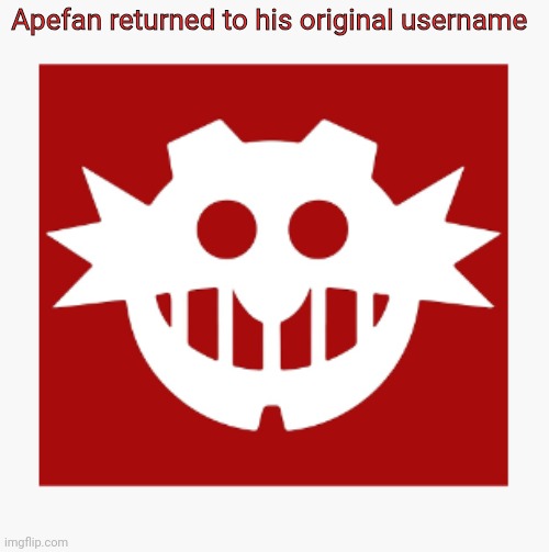 eggman's announcement temp | Apefan returned to his original username | image tagged in eggman's announcement temp | made w/ Imgflip meme maker