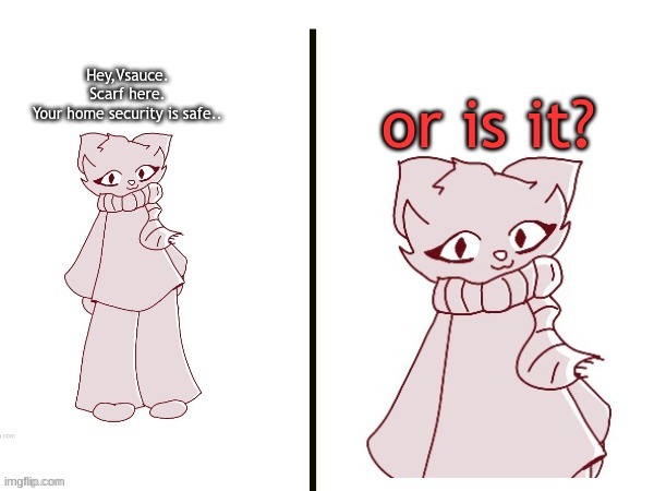 Scarf Vsauce Moment | image tagged in scarf vsauce moment | made w/ Imgflip meme maker